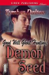 Good Will Ghost Hunting: Demon Seed [Good Will Ghost Hunting 1] (Siren Publishing Classic) - Tymber Dalton