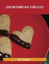 Shortbread Greats: Delicious Shortbread Recipes, the Top 77 Shortbread Recipes - Jo Franks