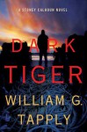 Dark Tiger: A Stoney Calhoun Novel - William G. Tapply