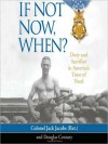 If Not Now, When?: Duty and Sacrifice in America's Time of Need (MP3 Book) - Jack Jacobs, Douglas Century, Stefan Rudnicki