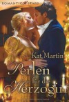 Perlen für die Herzogin - Kat Martin, Alexandra Kranefeld