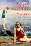 The House at Ghost Elm Sands - Vanessa De Sade