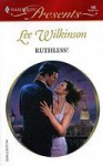 Ruthless! (Romance) - Lee Wilkinson