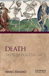 Death: Antiquity and its Legacy - Mario Erasmo, Phiroze Vasunia