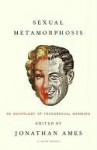 Sexual Metamorphosis: An Anthology of Transsexual Memoirs - Jonathan Ames, Richard von Krafft-Ebing, Mark Rees, Deirdre McCloskey