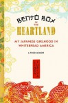 Bento Box in the Heartland: My Japanese Girlhood in Whitebread America - Linda Furiya