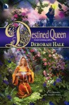 The Destined Queen - Deborah Hale