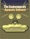 The Contemporary Agnostic Believer (Spiral) - Aaron Caldwell