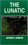 The Lunatic - Anthony C. Winkler