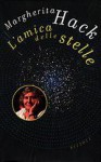 L'amica delle stelle: Storia di una vita - Margherita Hack