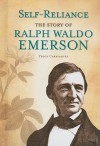 Self-Reliance: The Story of Ralph Waldo Emerson - Peggy Caravantes