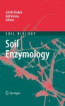 Soil Enzymology (Soil Biology) - Girish Shukla, Ajit Varma