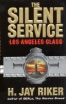 The Silent Service: Los Angeles Class - H. Jay Riker