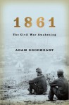 1861: The Civil War Awakening - Adam Goodheart