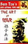 Sun Tzu's 385 Lethal Tips on The Art Of War - Sun Tzu