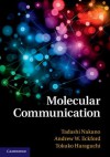 Molecular Communication - Tadashi Nakano, Andrew W. Eckford, Tokuko Haraguchi