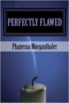 Perfectly Flawed - Nessa Morgan