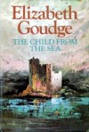 The Child From The Sea - Elizabeth Goudge