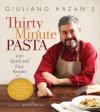 Giuliano Hazan's Thirty Minute Pasta: 100 Quick and Easy Recipes - Giuliano Hazan, Joseph De Leo
