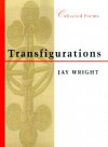 Transfigurations: Collected Poems - Jay Wright