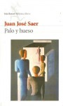 Palo y hueso - Juan José Saer