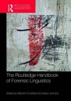 The Routledge Handbook of Forensic Linguistics - Coulthard Malco, Alison Johnson, Coulthard Malco