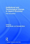 Institutional and Technological Change in Japan's Economy: Past and Present (Routledge Contemporary Japan Series) - Janet Hunter, Cornelia Storz