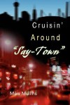 Cruisin' Around Say-Town - Mike Mullins