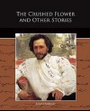 The Crushed Flower and Other Stories - Leonid Andreyev