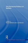 The Territorial Politics of Welfare - McEwen Nicola, McEwen Nicola