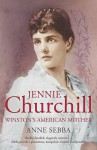 Jennie Churchill And Her Sisters: Winston's American Mother - Anne Sebba