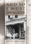 And So I Must Imagine - Nina Freedlander Gibans