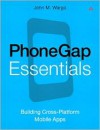 PhoneGap Essentials: Building Cross-Platform Mobile Apps - John M. Wargo