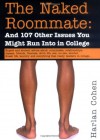 Naked Roommate: And 100 Other Issues You Might Run Into in College - Harlan Cohen