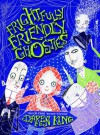 Frightfully Friendly Ghosties - Daren King, David Roberts