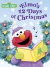 Elmo's 12 Days of Christmas (Sesame Street) (Big Bird's Favorites Board Books) - Sarah Albee, Maggie Swanson