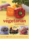 The Vegetarian Cookbook: The Complete Guide to Vegetarian Food and Cooking - Reader's Digest Association, Reader's Digest Association