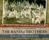 We Who Are Alive and Remain: Untold Stories from the Band of Brothers - Marcus Brotherton, George K. Wilson