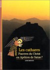 Les Cathares : Pauvres du Christ ou Apôtres de Satan ? - Anne Brenon