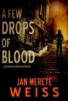 A Few Drops of Blood - Jan Merete Weiss