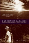 Dead Man in Paradise: Unraveling a Murder from a Time of Revolution - J.B. MacKinnon