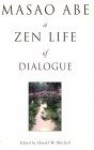Masao Abe: A Zen Life of Dialogue - Donald W. Mitchell