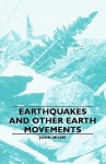 Earthquakes and Other Earth Movements - John Milne