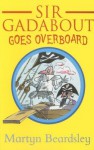 Sir Gadabout Goes Overboard - Martyn Beardsley, Tony Ross