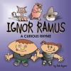 Ignor Ramus: A Curious Rhyme - Rob Myers