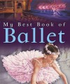 My Best Book Of Ballet (My Best Book Of ...) (My Best Book Of...) - Angela Wilkes