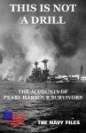 This Is Not A Drill - The Accounts of Pearl Harbour Survivors (The Navy Files) - Naval History and Heritage Command, Juergen Beck