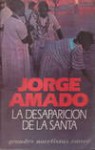 La desaparición de la santa - Jorge Amado, Rosa S. Corgatelli