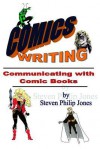 Comics Writing: Communicating with Comic Books - Steven Philip Jones, MR Aldin Baroza