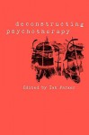 Deconstructing Psychotherapy - Ian Parker